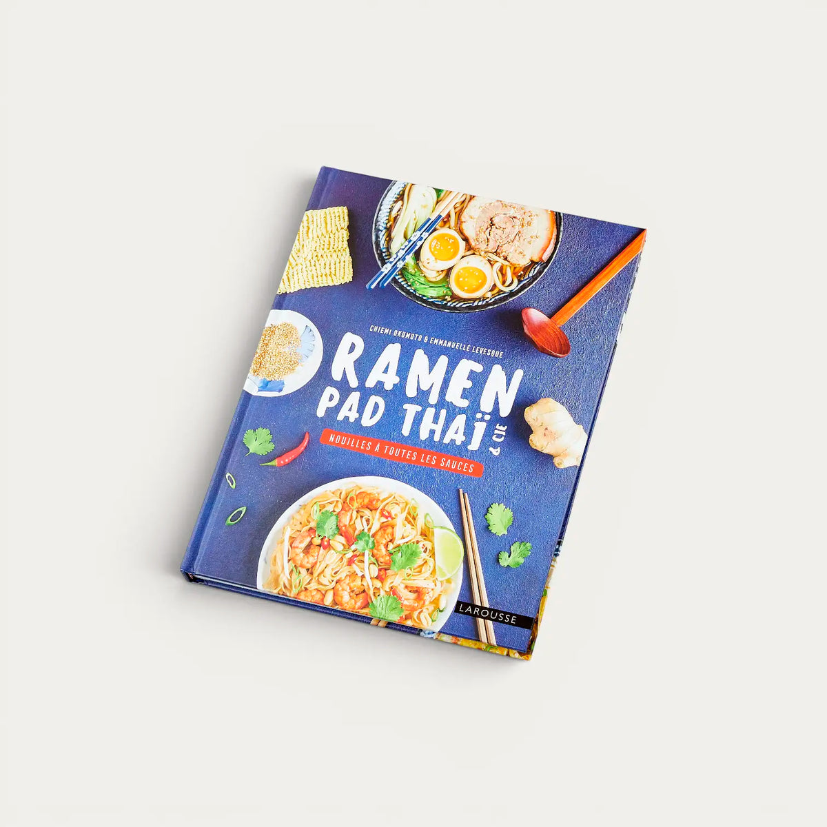 Ramen, pad thaï et Cie : nouilles à toutes les sauces - édition française
